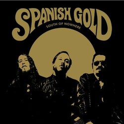 Spanish Gold South Of Nowhere  LP 180 Gram Gatefold