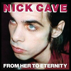 Nick Cave & The Bad Seeds From Her To Eternity  LP 180 Gram Download