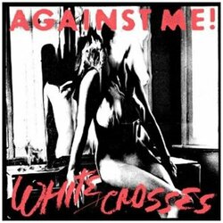 Against Me! White Crosses  LP 180 Gram Black Vinyl