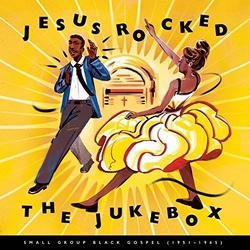 Various Artists Jesus Rocked The Jukebox: Small Group Black Gospel 1951-1965 Vinyl LP
