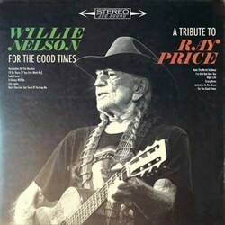 Willie Nelson For The Good Times: A Tribute To Ray Price  LP 150 Gram