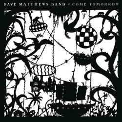 Dave Matthews Band Come Tomorrow 2 LP Black Vinyl Gatefold Download