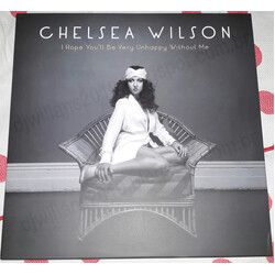 Chelsea Wilson I Hope You'll Be Very Unhappy Without Me Vinyl LP USED