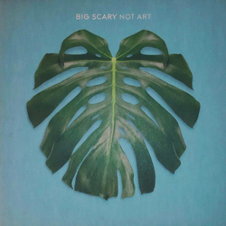 Big Scary Not Art LP RE 180