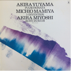 Akira Yuyama, Michio Mamiya, Akira Miyoshi Piano Sonata / 3 Invention / Suite In Such VINYL LP