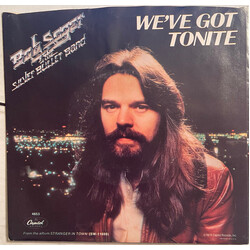Bob Seger And The Silver Bullet Band We've Got Tonite USED VINYL 7INCH 45 RPM SINGLE STEREO