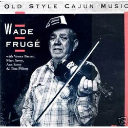 Wade Frugé Old Style Cajun Music Vinyl LP USED