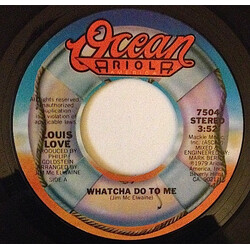 Louis Love (2) Whatcha Do To Me USED VINYL 7INCH 45 RPM