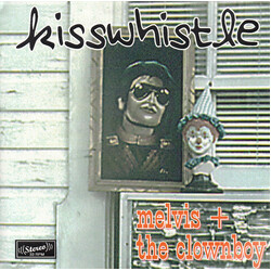 Kisswhistle Melvis + The Clownboy USED VINYL 7INCH 33 S RPM EP