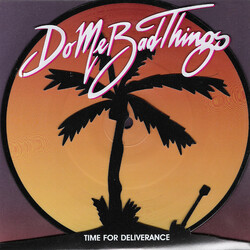 Do Me Bad Things Time For Deliverance USED VINYL 7INCH SINGLE PICTURE DISC