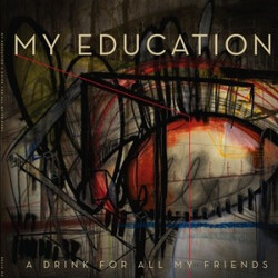 My Education A Drink For All My Friends Vinyl LP USED
