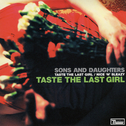 Sons And Daughters Taste The Last Girl Vinyl 7" USED