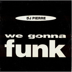 DJ Pierre (2) We Gonna Funk USED VINYL 12INCH 33 S RPM