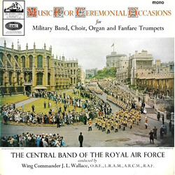 The Central Band Of The Royal Air Force / The Finchley Choral Society / The Barnet And District Choral Society Music For Ceremonial Occasions Vinyl LP