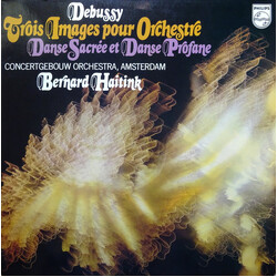 Claude Debussy / Concertgebouworkest / Bernard Haitink Trois Images Pour Orchestre/Danse Sacrée Et Danse Profane Vinyl LP USED