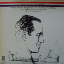 George Gershwin / Paul Whiteman And His Orchestra Historic Moment In American Music: Rhapsody In Blue / An American In Paris Vinyl LP USED