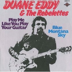 Duane Eddy & The Rebelettes / Duane Eddy Play Me Like You Play Your Guitar / Blue Montana Sky Vinyl 7" USED
