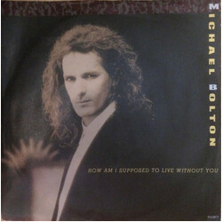 Michael Bolton How Am I Supposed To Live Without You USED VINYL 7INCH 45 RPM SINGLE