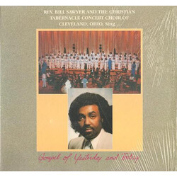 Rev. Bill Sawyer And The Christian Tabernacle Concert Choir Of Cleveland Gospel Of Yesterday And Today Vinyl LP USED