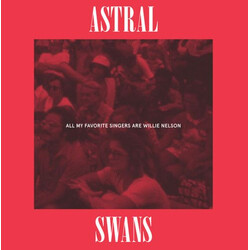 Astral Swans All My Favorite Singers Are Willie Nelson Vinyl LP USED