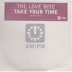 The Love Bite Take Your Time (Original Mixes) USED VINYL 12INCH 33 S RPM 45 RPM PROMO
