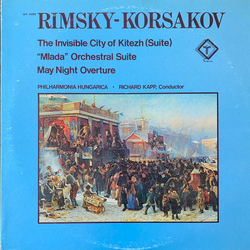 Nikolai Rimsky-Korsakov / Philharmonia Hungarica / Richard Kapp The Invisible City Of Kitezh (Suite) / "Mlada" Orchestral Suite / May Night Overture V
