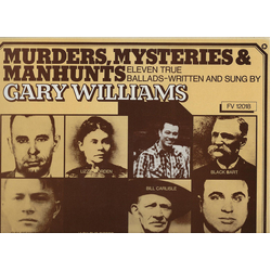 Gary Williams (10) Murders, Mysteries & Manhunts - Eleven True Ballads Written And Sung By Gary Williams Vinyl LP USED