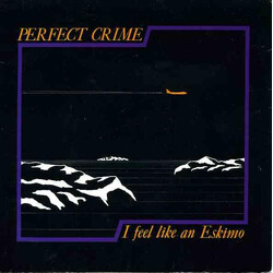 Perfect Crime I Feel Like An Eskimo VINYL 7" USED