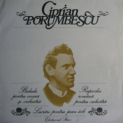 Ciprian Porumbescu Balada Pentru Vioară Și Orchestră / Rapsodia Română Pentru Orchestră / Lucrări Pentru Pian Solo Vinyl LP USED