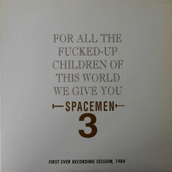 Spacemen 3 For All The Fucked-Up Children Of This World We Give You Spacemen 3 (First Ever Recording Session, 1984) Vinyl LP USED