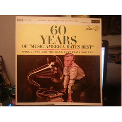 Spike Jones And The Band That Plays For Fun 60 Years Of "Music America Hates Best" Vinyl LP USED