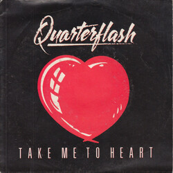 Quarterflash Take Me To Heart USED VINYL 7INCH 45 RPM SINGLE STEREO
