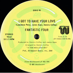 Fantastic Four I Got To Have Your Love USED VINYL 12INCH 33 S RPM PROMO STEREO