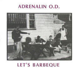 Adrenalin O.D. Lets Barbeque USED VINYL 7INCH REISSUE LIMITED EDITION 45 RPM REMASTERED