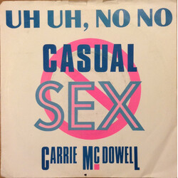 Carrie McDowell Uh Uh, No No Casual Sex USED VINYL 7INCH 45 RPM SINGLE