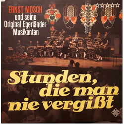 Ernst Mosch Und Seine Original Egerländer Musikanten Stunden, Die Man Nie Vergiẞt Vinyl LP USED