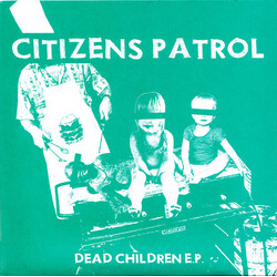 Citizens Patrol Dead Children E.P. USED VINYL 7INCH EP 45 RPM