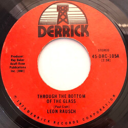 Leon Rausch Through The Bottom Of The Glass USED VINYL 7INCH 45 RPM SINGLE MISPRINT STYRENE STEREO