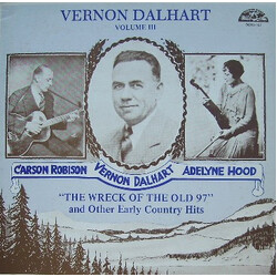 Carson Robison / Vernon Dalhart / Adelyne Hood "The Wreck Of The Old 97" And Other Early Country Hits - Vol. III Vinyl LP USED