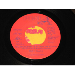 Eddy Raven You Should Have Been Gone By Now Vinyl 7" USED
