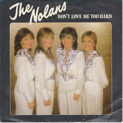 The Nolans Don't Love Me Too Hard Vinyl 7" USED