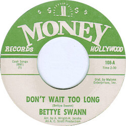 Bettye Swann Don't Wait Too Long USED VINYL 7INCH 45 RPM STYRENE