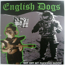 English Dogs Get Off My Fucking Moon USED VINYL 7INCH 33 S RPM EP NUMBERED