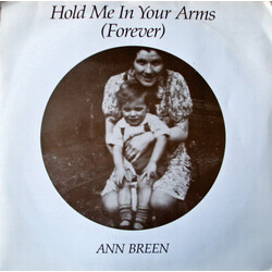 Ann Breen Hold Me In Your Arms (Forever) USED VINYL 7INCH 33 S RPM SINGLE