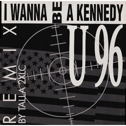U96 I Wanna Be A Kennedy (Remix By Talla 2XLC) Vinyl 12" USED