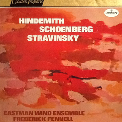 Paul Hindemith / Arnold Schoenberg / Igor Stravinsky / Eastman Wind Ensemble / Frederick Fennell Music Of Hindemith, Schoenberg And Stravinsky Vinyl L