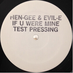 Hen-Gee & Evil-E If U Were Mine USED VINYL 12INCH 33 S RPM TEST PRESSING