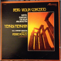 Alban Berg / Béla Bartók / Yehudi Menuhin / Pierre Boulez / BBC Symphony Orchestra Berg: Violin Concerto / Bartók: Rhapsodies For Violin And Orchestra