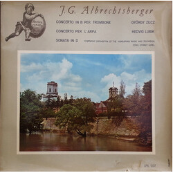 Johann Georg Albrechtsberger / György Zilcz / Hédy Lubik / Magyar Rádió És Televízió Szimfónikus Zenekara Concerto In B Per Trombone / Concerto Per L'