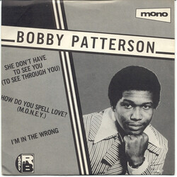 Bobby Patterson She Don't Have To See You (To See Through You) / How Do You Spell Love? (M.O.N.E.Y.) / I'm In The Wrong USED VINYL 7INCH 45 RPM COMPIL